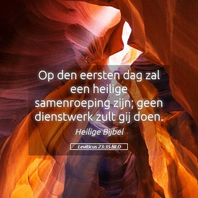 Picture 05 - Leviticus 23:35 NLD - Op den eersten dag zal een heilige samenroeping - Bible Verse Picture
