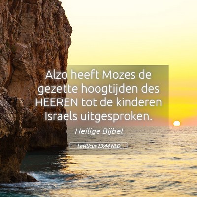 Picture 05 - Leviticus 23:44 NLD - Alzo heeft Mozes de gezette hoogtijden des HEEREN - Bible Verse Picture