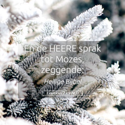 Picture 05 - Leviticus 23:9 NLD - En de HEERE sprak tot Mozes, - Bible Verse Picture