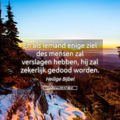Picture 05 - Leviticus 24:17 NLD - En als iemand enige ziel des mensen zal verslagen - Bible Verse Picture