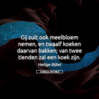 Picture 05 - Leviticus 24:5 NLD - Gij zult ook meelbloem nemen, en twaalf koeken - Bible Verse Picture