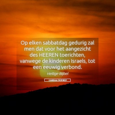 Picture 05 - Leviticus 24:8 NLD - Op elken sabbatdag gedurig zal men dat voor het - Bible Verse Picture