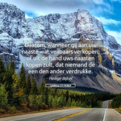 Picture 05 - Leviticus 25:14 NLD - Daarom, wanneer gij aan uw naaste wat veilbaars - Bible Verse Picture