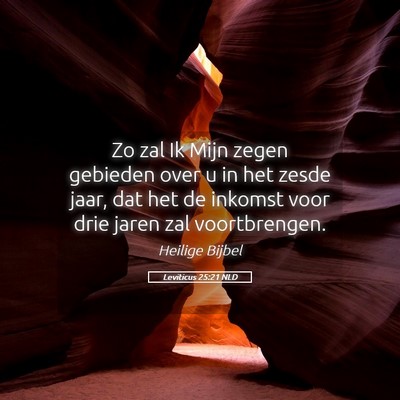 Picture 05 - Leviticus 25:21 NLD - Zo zal Ik Mijn zegen gebieden over u in het zesde - Bible Verse Picture