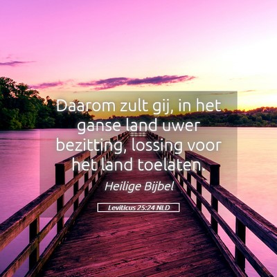 Picture 05 - Leviticus 25:24 NLD - Daarom zult gij, in het ganse land uwer - Bible Verse Picture