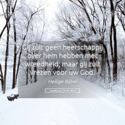 Picture 05 - Leviticus 25:43 NLD - Gij zult geen heerschappij over hem hebben met - Bible Verse Picture