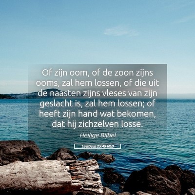 Picture 05 - Leviticus 25:49 NLD - Of zijn oom, of de zoon zijns ooms, zal hem - Bible Verse Picture