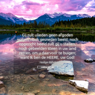 Picture 05 - Leviticus 26:1 NLD - Gij zult ulieden geen afgoden maken; noch - Bible Verse Picture