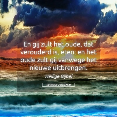 Picture 05 - Leviticus 26:10 NLD - En gij zult het oude, dat verouderd is, eten; en - Bible Verse Picture