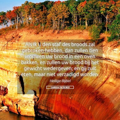 Picture 05 - Leviticus 26:26 NLD - Als Ik u den staf des broods zal gebroken hebben, - Bible Verse Picture