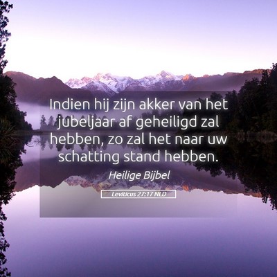 Picture 05 - Leviticus 27:17 NLD - Indien hij zijn akker van het jubeljaar af - Bible Verse Picture