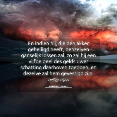 Picture 05 - Leviticus 27:19 NLD - En indien hij, die den akker geheiligd heeft, - Bible Verse Picture