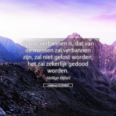 Picture 05 - Leviticus 27:29 NLD - Al wat verbannen is, dat van de mensen zal - Bible Verse Picture