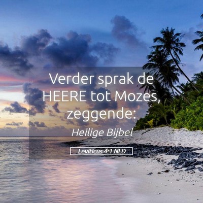 Picture 05 - Leviticus 4:1 NLD - Verder sprak de HEERE tot Mozes, - Bible Verse Picture