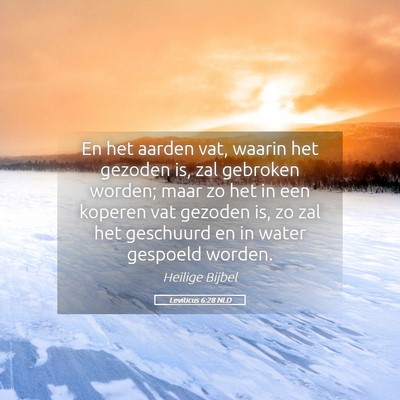Picture 05 - Leviticus 6:28 NLD - En het aarden vat, waarin het gezoden is, zal - Bible Verse Picture
