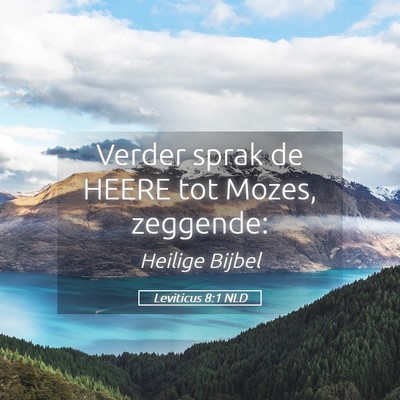 Picture 05 - Leviticus 8:1 NLD - Verder sprak de HEERE tot Mozes, - Bible Verse Picture