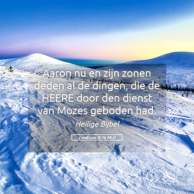 Picture 05 - Leviticus 8:36 NLD - Aaron nu en zijn zonen deden al de dingen, die de - Bible Verse Picture