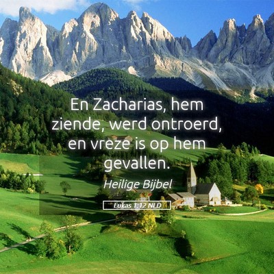 Picture 05 - Lukas 1:12 NLD - En Zacharias, hem ziende, werd ontroerd, en vreze - Bible Verse Picture