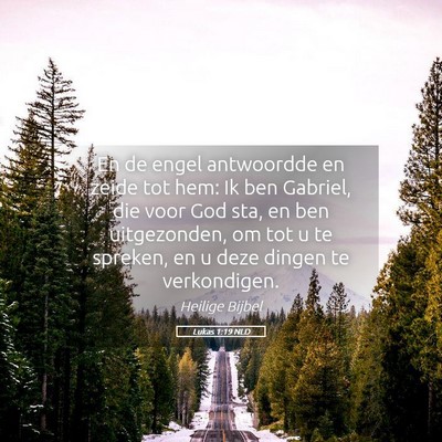 Picture 05 - Lukas 1:19 NLD - En de engel antwoordde en zeide tot hem: Ik ben - Bible Verse Picture