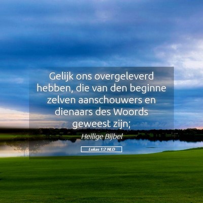 Picture 05 - Lukas 1:2 NLD - Gelijk ons overgeleverd hebben, die van den - Bible Verse Picture