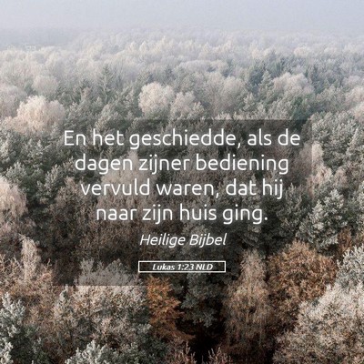 Picture 05 - Lukas 1:23 NLD - En het geschiedde, als de dagen zijner bediening - Bible Verse Picture