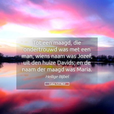 Picture 05 - Lukas 1:27 NLD - Tot een maagd, die ondertrouwd was met een man, - Bible Verse Picture