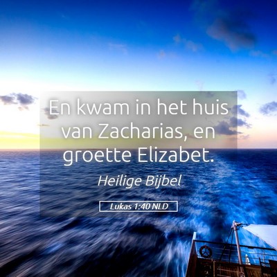 Picture 05 - Lukas 1:40 NLD - En kwam in het huis van Zacharias, en groette - Bible Verse Picture