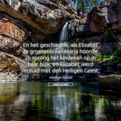 Picture 05 - Lukas 1:41 NLD - En het geschiedde, als Elizabet de groetenis van - Bible Verse Picture