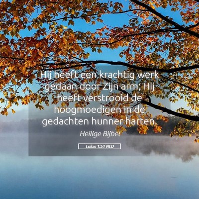 Picture 05 - Lukas 1:51 NLD - Hij heeft een krachtig werk gedaan door Zijn arm; - Bible Verse Picture