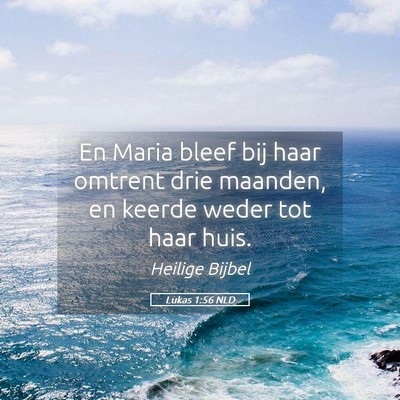 Picture 05 - Lukas 1:56 NLD - En Maria bleef bij haar omtrent drie maanden, en - Bible Verse Picture