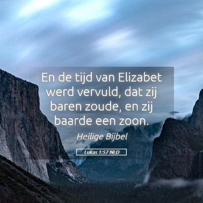 Picture 05 - Lukas 1:57 NLD - En de tijd van Elizabet werd vervuld, dat zij - Bible Verse Picture