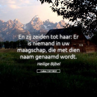 Picture 05 - Lukas 1:61 NLD - En zij zeiden tot haar: Er is niemand in uw - Bible Verse Picture