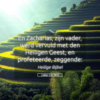 Picture 05 - Lukas 1:67 NLD - En Zacharias, zijn vader, werd vervuld met den - Bible Verse Picture