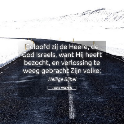 Picture 05 - Lukas 1:68 NLD - Geloofd zij de Heere, de God Israels, want Hij - Bible Verse Picture