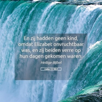 Picture 05 - Lukas 1:7 NLD - En zij hadden geen kind, omdat Elizabet - Bible Verse Picture