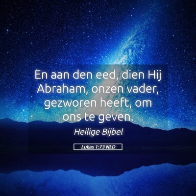 Picture 05 - Lukas 1:73 NLD - En aan den eed, dien Hij Abraham, onzen vader, - Bible Verse Picture