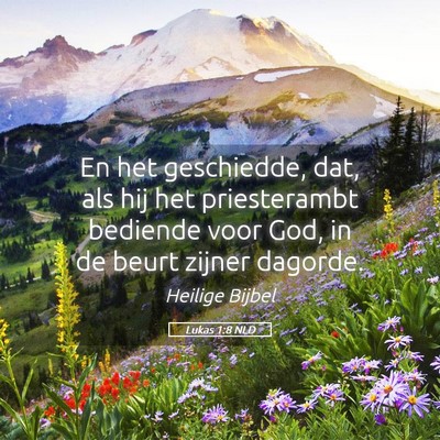Picture 05 - Lukas 1:8 NLD - En het geschiedde, dat, als hij het priesterambt - Bible Verse Picture