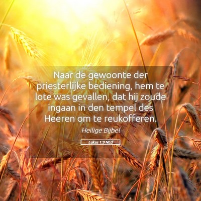 Picture 05 - Lukas 1:9 NLD - Naar de gewoonte der priesterlijke bediening, hem - Bible Verse Picture