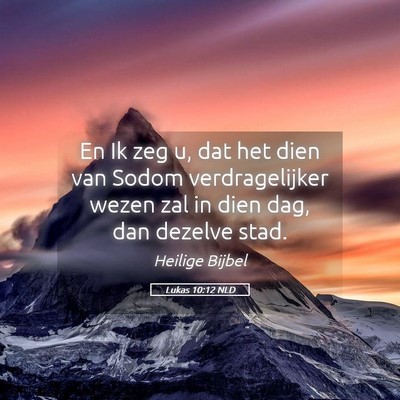 Picture 05 - Lukas 10:12 NLD - En Ik zeg u, dat het dien van Sodom - Bible Verse Picture