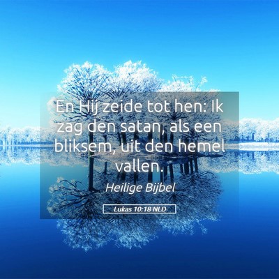 Picture 05 - Lukas 10:18 NLD - En Hij zeide tot hen: Ik zag den satan, als een - Bible Verse Picture