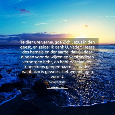Picture 05 - Lukas 10:21 NLD - Te dier ure verheugde Zich Jezus in den geest, en - Bible Verse Picture
