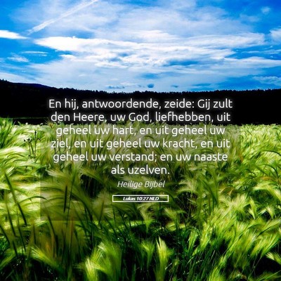 Picture 05 - Lukas 10:27 NLD - En hij, antwoordende, zeide: Gij zult den Heere, - Bible Verse Picture