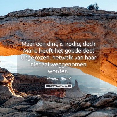 Picture 05 - Lukas 10:42 NLD - Maar een ding is nodig; doch Maria heeft het - Bible Verse Picture