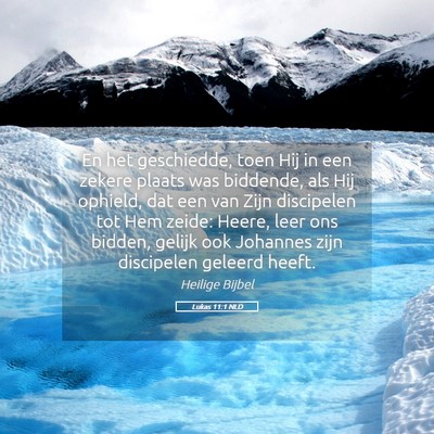 Picture 05 - Lukas 11:1 NLD - En het geschiedde, toen Hij in een zekere plaats - Bible Verse Picture