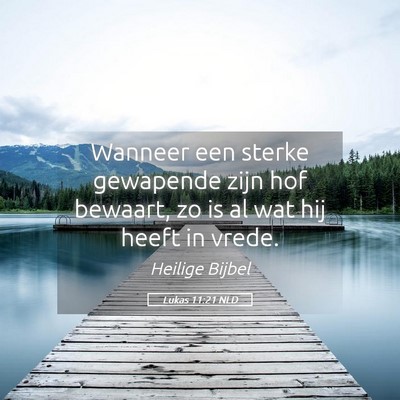 Picture 05 - Lukas 11:21 NLD - Wanneer een sterke gewapende zijn hof bewaart, zo - Bible Verse Picture