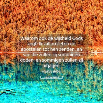 Picture 05 - Lukas 11:49 NLD - Waarom ook de wijsheid Gods zegt: Ik zal profeten - Bible Verse Picture