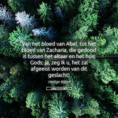 Picture 05 - Lukas 11:51 NLD - Van het bloed van Abel, tot het bloed van - Bible Verse Picture