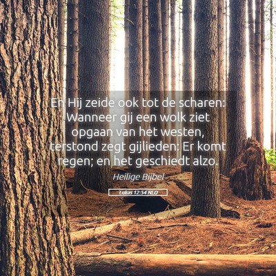 Picture 05 - Lukas 12:54 NLD - En Hij zeide ook tot de scharen: Wanneer gij een - Bible Verse Picture
