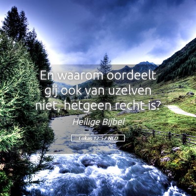 Picture 05 - Lukas 12:57 NLD - En waarom oordeelt gij ook van uzelven niet, - Bible Verse Picture