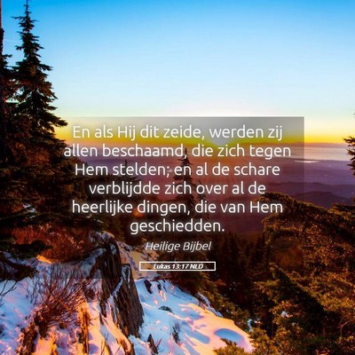 Picture 05 - Lukas 13:17 NLD - En als Hij dit zeide, werden zij allen beschaamd, - Bible Verse Picture